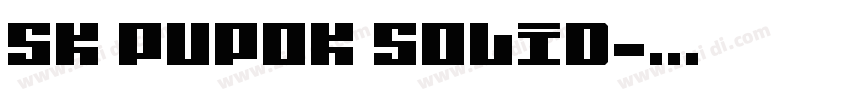 SK Pupok Solid字体转换